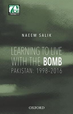 Cover for Salik, Naeem (Senior Fellow, Senior Fellow, Center for International Strategic Studies, Islamabad) · Learning to Live with the Bomb: Pakistan: 1998-2016 (Hardcover Book) (2017)