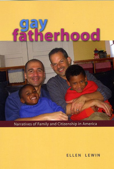 Cover for Lewin, Ellen (University of Iowa) · Gay Fatherhood: Narratives of Family and Citizenship in America (Hardcover bog) (2009)