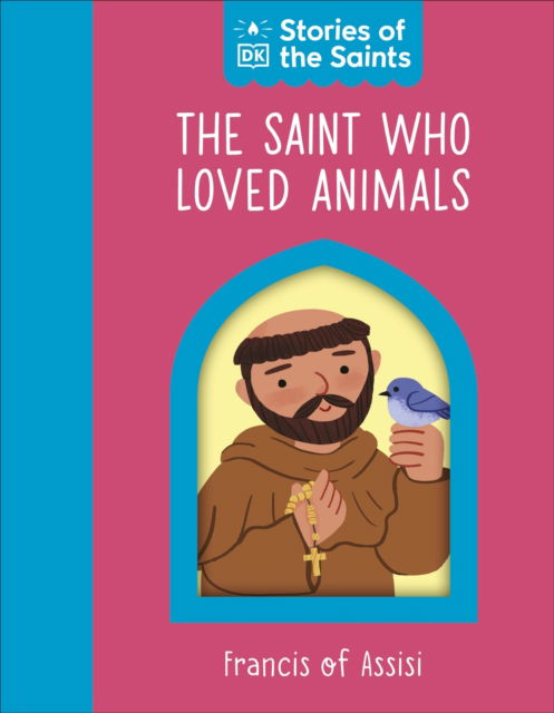 Cover for Dk · The Saint who Loved Animals – Francis of Assisi - The Saint Who (Tavlebog) (2026)