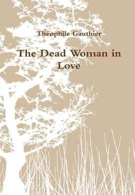 Cover for Théophile Gauthier · The Dead Woman in Love (Hardcover Book) (2020)