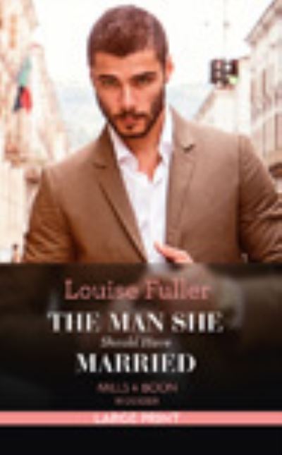 Cover for Louise Fuller · The Man She Should Have Married (Hardcover Book) (2021)