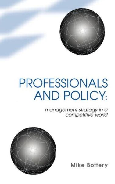 Professionals and Policy: Management Strategy in a Competitive World - Mike Bottery - Bøger - Taylor & Francis Ltd - 9780304701568 - 22. oktober 1998