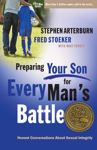 Preparing your Son for Every Man's Battle: Honest Conversations About Sexual Integrity - Every Man - Stephen Arterburn - Books - Waterbrook Press (A Division of Random H - 9780307458568 - March 16, 2010