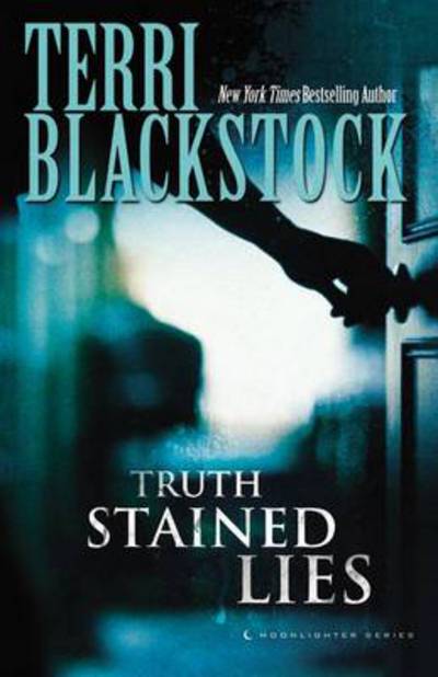 Cover for Terri Blackstock · Truth Stained Lies - Moonlighters Series (Hardcover Book) (2013)