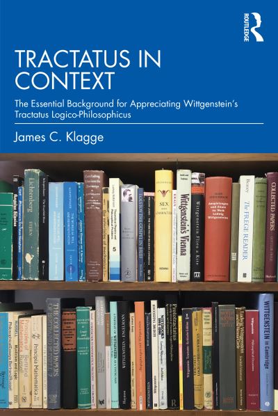 James C. Klagge · Tractatus in Context: The Essential Background for  Appreciating Wittgenstein's Tractatus Logico-Philosophicus (Paperback Book)  (2021)