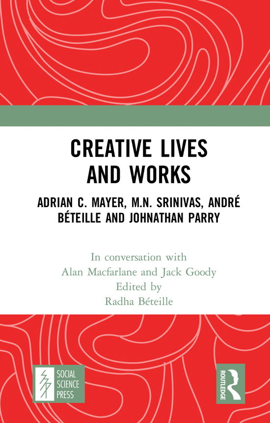 Cover for Alan Macfarlane · Creative Lives and Works: Adrian C. Mayer, M.N. Srinivas, Andre Beteille and Johnathan Parry - Creative Lives and Works (Hardcover Book) (2021)