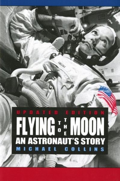 Cover for Michael Collins · Flying to the Moon: An Astronaut's Story (Paperback Bog) [2 Revised edition] (1994)