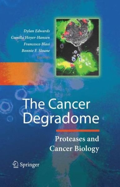 Cover for Dylan Edwards · The Cancer Degradome: Proteases and Cancer Biology (Hardcover bog) [2009 edition] (2008)