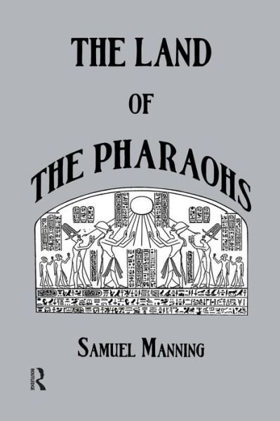 Land Of The Pharaohs - Manning - Bøger - Taylor & Francis Ltd - 9780415649568 - 12. september 2014