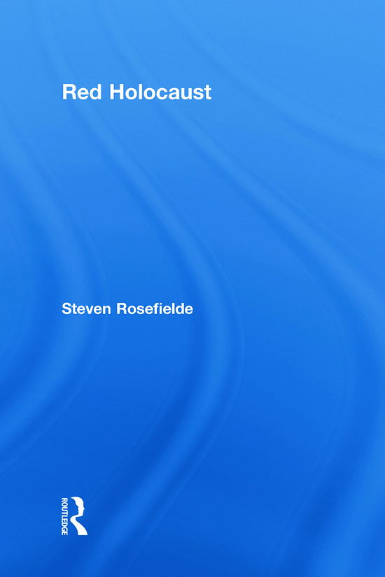 Cover for Rosefielde, Steven (University of North Carolina, Chapel Hill, USA) · Red Holocaust (Hardcover Book) (2009)