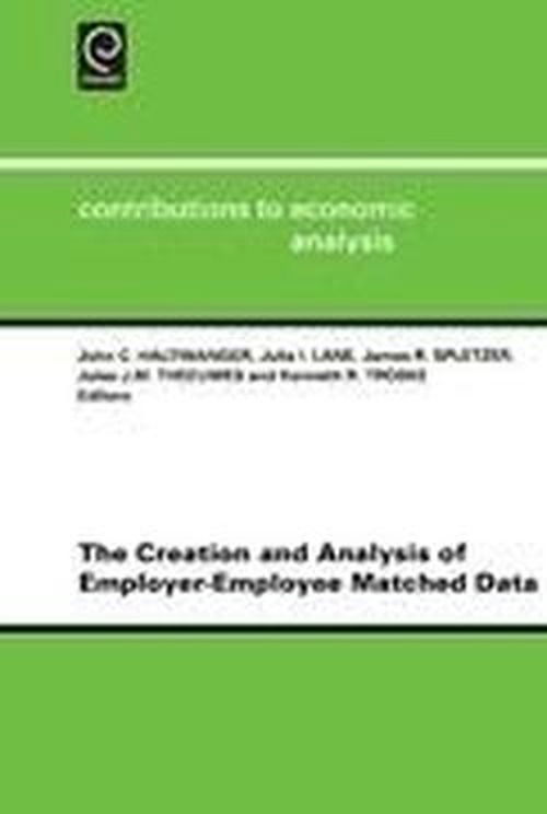 Cover for J. Theeuwes · The Creation and Analysis of Employer-employee Matched Data - Contributions to Economic Analysis (Hardcover Book) (1999)