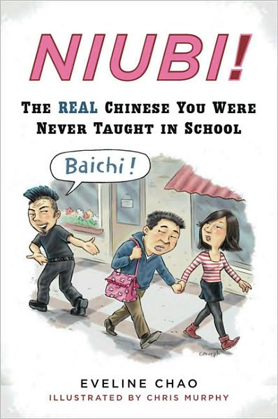 Cover for Eveline Chao · Niubi!: the Real Chinese You Were Never Taught in School (Paperback Book) [Original edition] (2009)