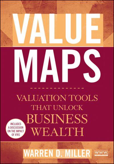 Cover for Warren D. Miller · Value Maps: Valuation Tools That Unlock Business Wealth (Hardcover Book) (2010)