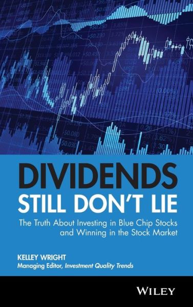 Cover for Kelley Wright · Dividends Still Don't Lie: The Truth About Investing in Blue Chip Stocks and Winning in the Stock Market (Hardcover Book) (2010)