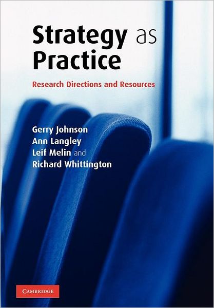 Strategy as Practice: Research Directions and Resources - Johnson, Gerry (Lancaster University) - Books - Cambridge University Press - 9780521681568 - August 2, 2007