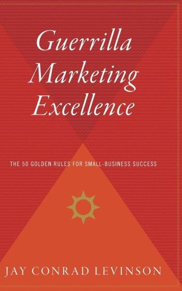 Cover for Jay Conrad Levinson · Guerrilla Marketing Excellence: the 50 Golden Rules for Small-business Success (Gebundenes Buch) (1993)