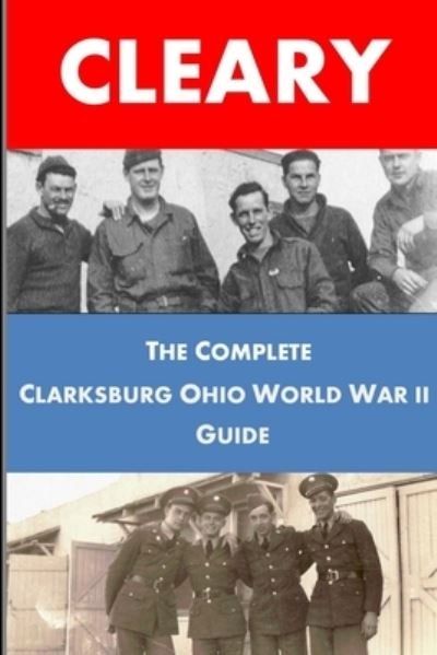 Cover for Victor Cleary · Complete Clarksburg Ohio World War II Guide (Book) (2012)