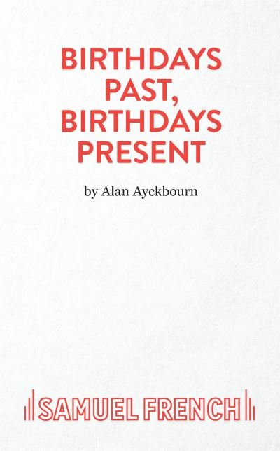 Cover for Alan Ayckbourn · Birthdays Past, Birthdays Present (Paperback Bog) (2020)