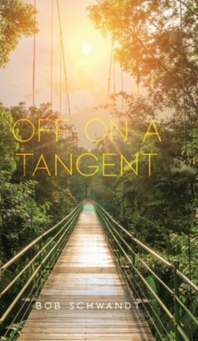 Cover for Bob Schwandt · Off on a Tangent (Hardcover Book) (2021)
