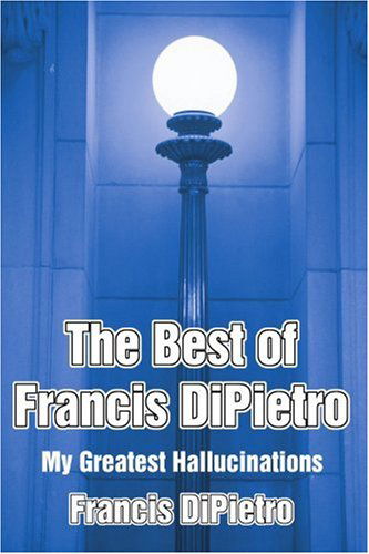 Cover for Francis Dipietro · The Best of Francis Dipietro: My Greatest Hallucinations (Greatest Hits) (Paperback Book) (2001)