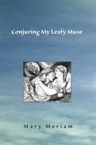 Cover for Mary Meriam · Conjuring My Leafy Muse (The Lillian Trilogy) (Paperback Book) (2013)