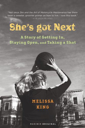 Cover for Melissa King · She's Got Next : a Story of Getting In, Staying Open, and Taking a Shot (Paperback Book) [Edition Unstated edition] (2005)
