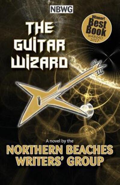 Northern Beaches Writers' Group · The Guitar Wizard (Paperback Book) (2018)