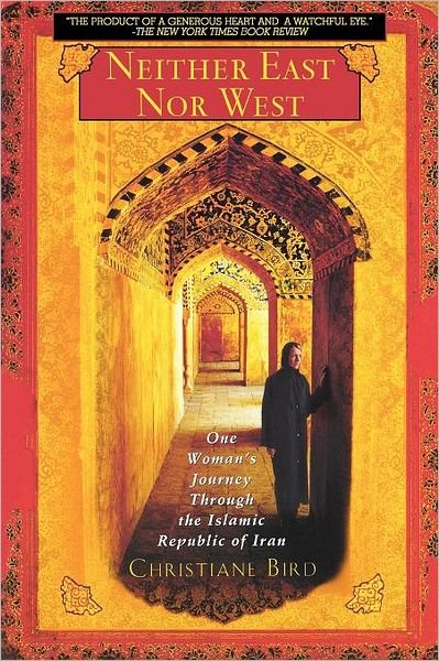 Neither East nor West: One Woman's Journey Through the Islamic Republic of Iran - Christiane Bird - Livros - Washington Square Press - 9780671027568 - 1 de fevereiro de 2002