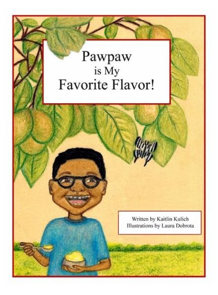 Cover for Kaitlin Kulich · Pawpaw is My Favorite Flavor! (Hardcover Book) (2018)