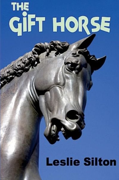 Cover for Leslie Silton · The Gift Horse (Pocketbok) (2014)