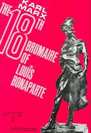 The 18th Brumaire of Louis Bonaparte. - Karl Marx - Books -  - 9780717800568 - June 1, 1963