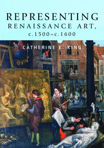 Cover for Catherine King · Representing Renaissance Art, C.1500-C.1600 (Hardcover Book) [1st Ed. edition] (2008)