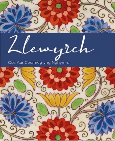 Cover for Rachel Conroy · Llewyrch - Oes Aur Cerameg yng Nghymru (Paperback Book) (2022)