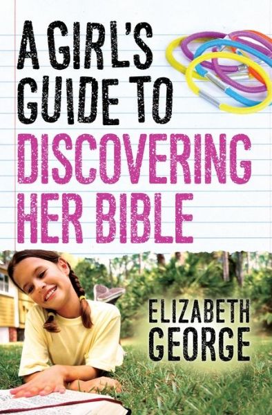 Cover for Elizabeth George · A Girl's Guide to Discovering Her Bible (Paperback Book) (2015)