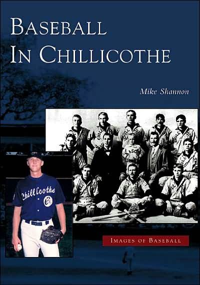 Baseball in Chillicothe (Oh) (Images of Baseball) - Mike Shannon - Böcker - Arcadia Publishing - 9780738533568 - 1 februari 2005