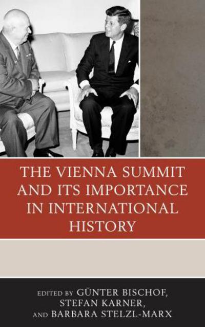 Cover for Gunter Bischof · The Vienna Summit and Its Importance in International History - The Harvard Cold War Studies Book Series (Hardcover Book) (2013)