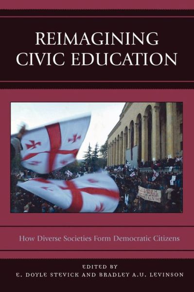 Reimagining Civic Education: How Diverse Societies Form Democratic Citizens - E Doyle Stevick - Books - Rowman & Littlefield - 9780742547568 - December 25, 2006