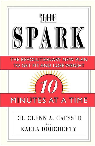 Cover for Karla Dougherty · The Spark: the Revolutionary New Plan to Get Fit and Lose Weight-10 Minutes at a Time (Paperback Book) [Reprint edition] (2002)