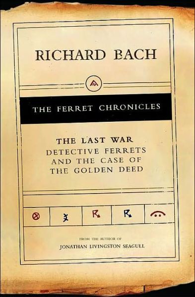 The Last War: Detective Ferrets and the Case of the Golden Deed (Ferret Chronicles) - Richard Bach - Libros - Scribner - 9780743227568 - 7 de octubre de 2003