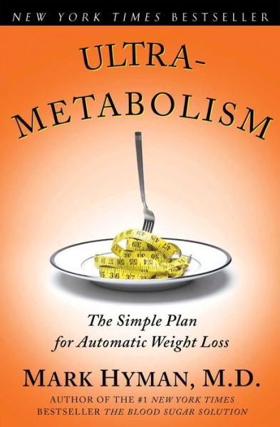 Ultrametabolism: The Simple Plan for Automatic Weight Loss - Dr. Mark Hyman - Kirjat - Atria Books - 9780743272568 - tiistai 4. maaliskuuta 2008