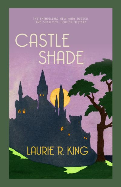 Cover for King, Laurie R. (Author) · Castle Shade: The intriguing mystery for Sherlock Holmes fans - Mary Russell &amp; Sherlock Holmes (Paperback Book) (2022)