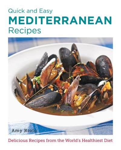 Cover for Amy Riolo · Quick and Easy Mediterranean Recipes: Delicious Recipes from the World's Healthiest Diet - New Shoe Press (Paperback Bog) (2023)