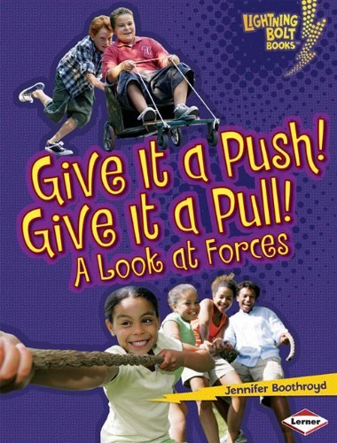 Cover for Jennifer Boothroyd · Give It a Push! Give It a Pull!: a Look at Forces (Lightning Bolt Books) (Paperback Bog) (2010)