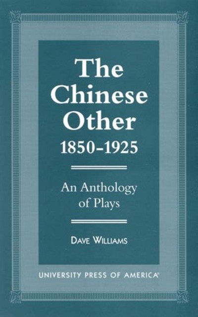 The Chinese Other, 1850-1925: An Anthology of Plays - Dave Williams - Books - University Press of America - 9780761807568 - June 19, 1997