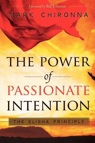 Cover for Mark Chironna · The Power of Passionate Intention: the Elisha Principle (Paperback Book) (2010)