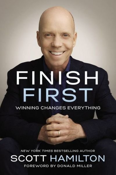 Cover for Scott Hamilton · Finish First: Winning Changes Everything (Hardcover Book) (2018)
