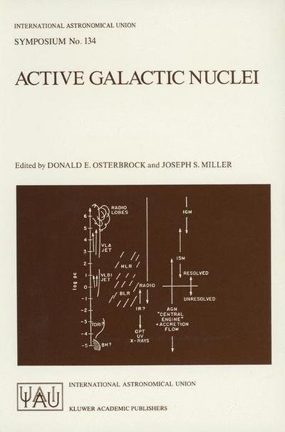 Cover for International Astronomical Union · Active Galactic Nuclei: Proceedings of the 134th Symposium of the International Astronomical Union, Held in Santa Cruz, California, August 15-19, 1988 - International Astronomical Union Symposia (Closed) (Hardcover Book) (1989)