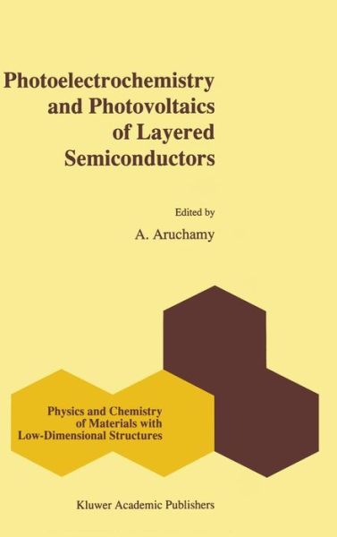 Cover for A Aruchamy · Photoelectrochemistry and Photovoltaics of Layered Semiconductors - Physics and Chemistry of Materials with Low-Dimensional Structures (Hardcover Book) [1992 edition] (1992)