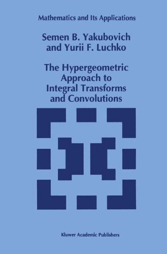 Cover for Semen B. Iakubovich · The Hypergeometric Approach to Integral Transforms and Convolutions - Mathematics and Its Applications (Gebundenes Buch) (1994)