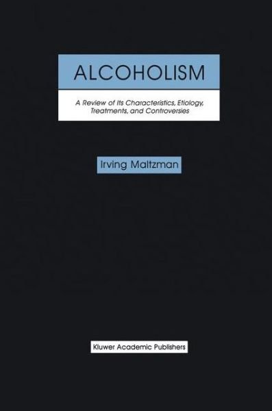 Cover for Irving Maltzman · Alcoholism: A Review of its Characteristics, Etiology, Treatments, and Controversies (Innbunden bok) [2000 edition] (1999)